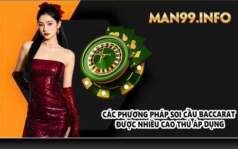 Các phương pháp soi cầu Baccarat được nhiều cao thủ áp dụng