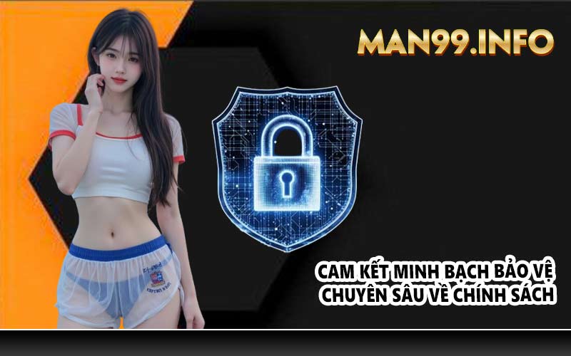Cam kết minh bạch bảo vệ chuyên sâu về chính sách