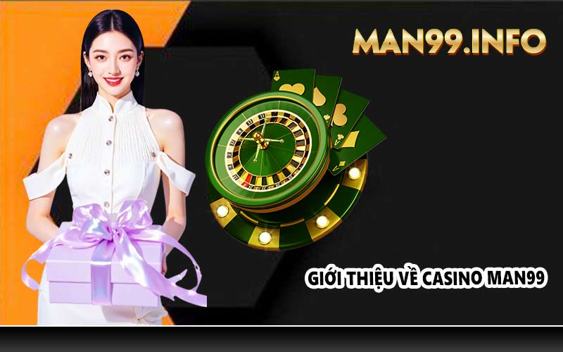 Giới thiệu về Casino Man99