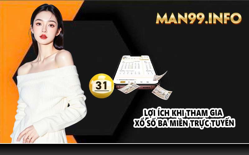 Lợi ích khi tham gia xổ số ba miền trực tuyến