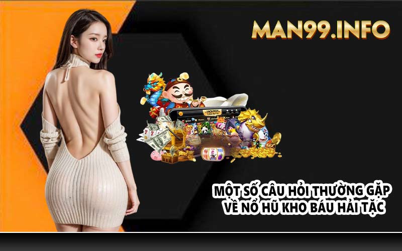 Một số câu hỏi thường gặp về nổ hũ kho báu hải tặc