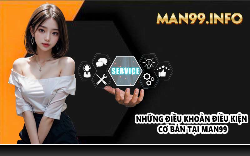 Những điều khoản điều kiện cơ bản tại Man99