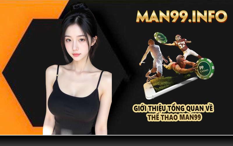 Giới thiệu tổng quan về thể thao Man99