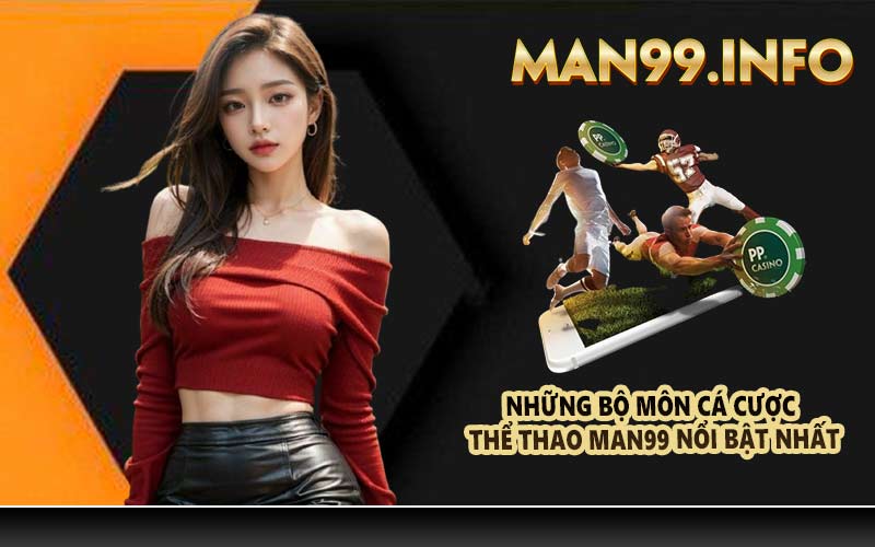 Những bộ môn cá cược thể thao Man99 nổi bật nhất